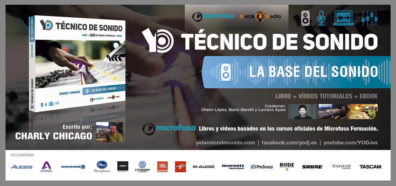 Microfusa, en colaboración con Merak Media presentan, “Yo Técnico de Sonido: La base del sonido” por Charly Chicago.