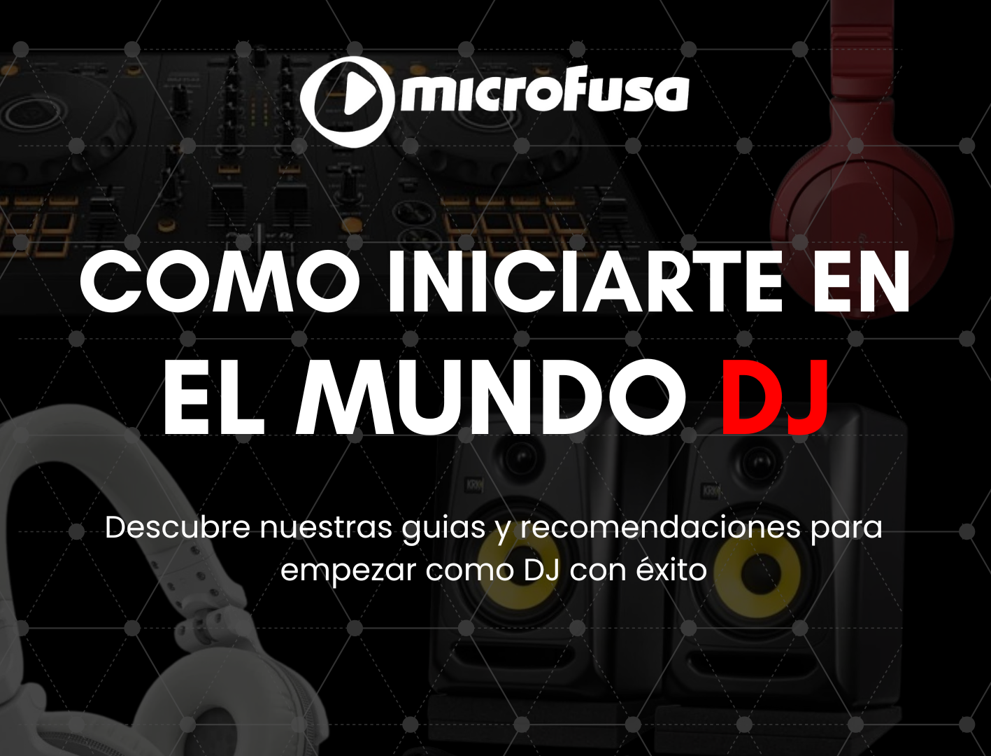 Guía DJ Microfusa. Consejos para un DJ principiante