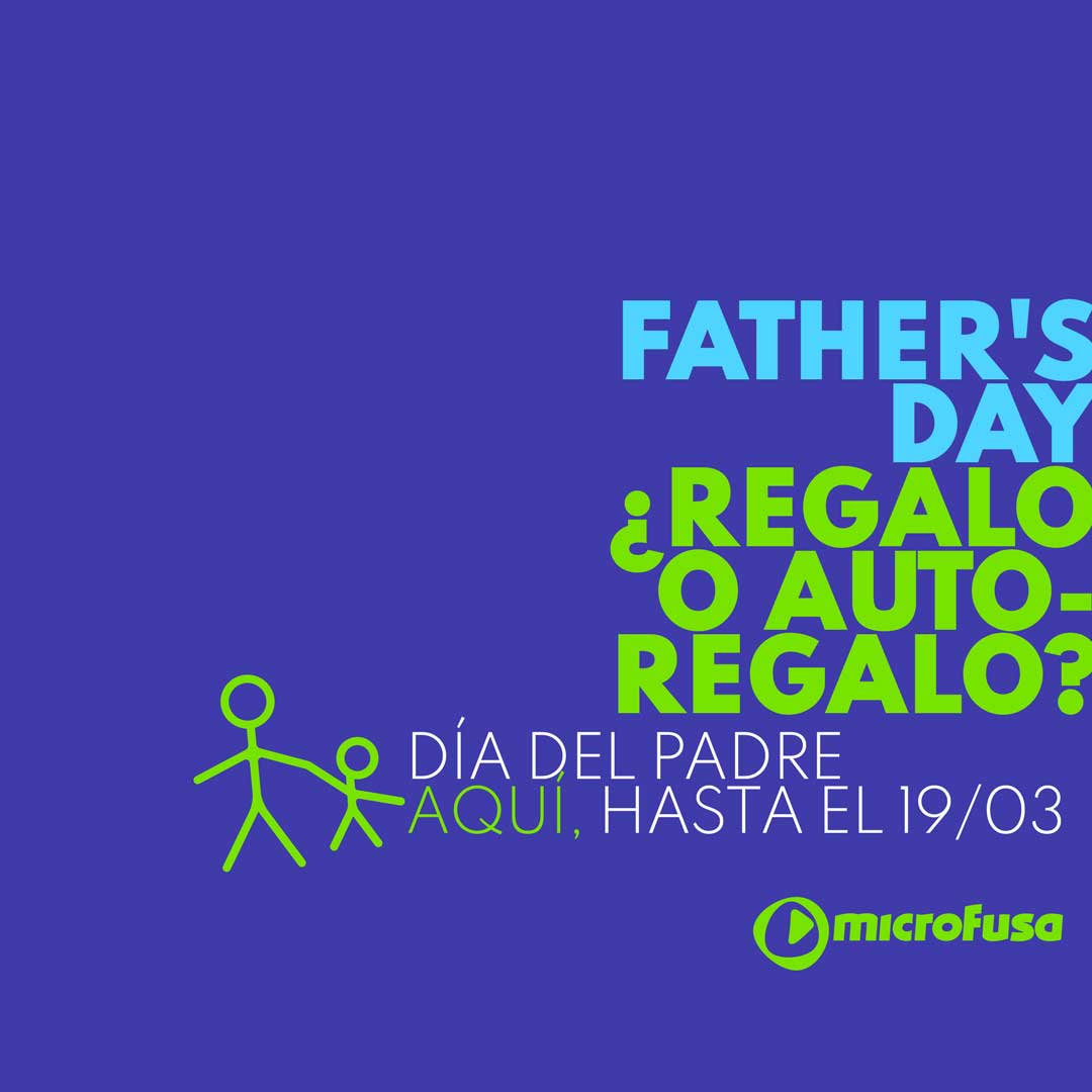 DÍA DEL PADRE EN MICROFUSA