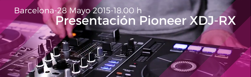 Presentación de Pioneer XDJ-RX - MicroFusa Jueves 28 de Mayo, 18h
