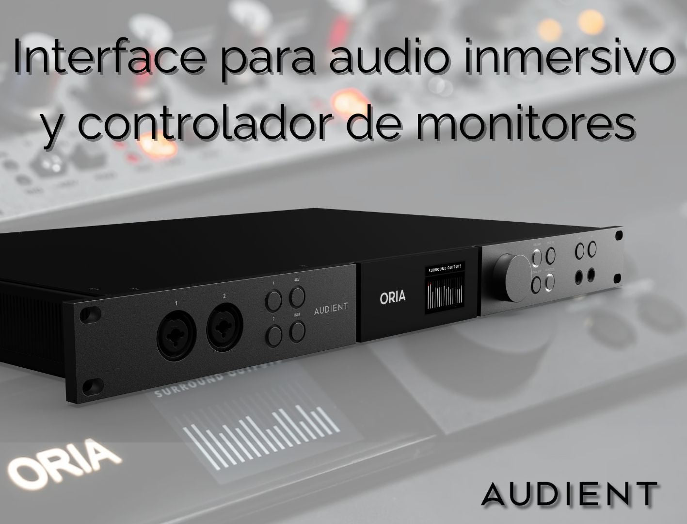 Audient ORIA: revoluciona tu experiencia de audio